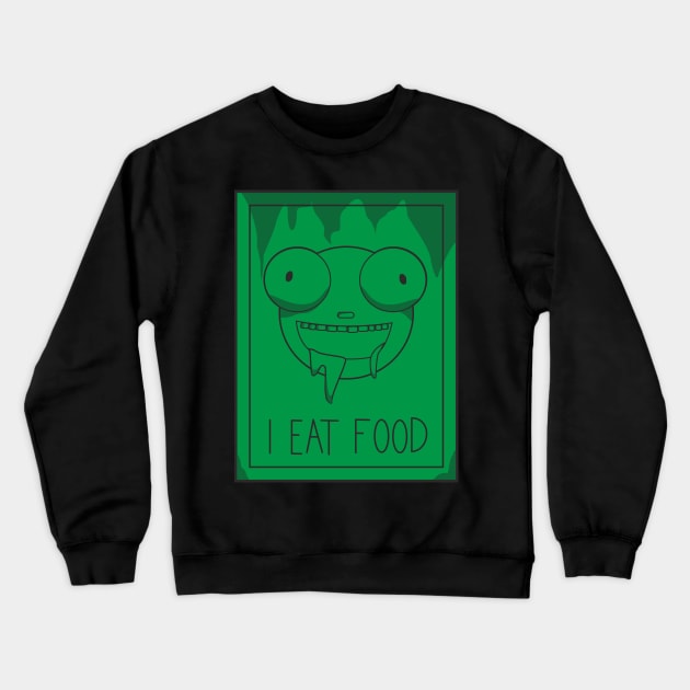 I EAT FOOD Crewneck Sweatshirt by Charlie_Vermillion